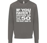 50th Compleanno 50 Anno Vecchio Don'T Grow Up Divertente Uomo Felpa Maglione