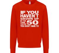 50th Compleanno 50 Anno Vecchio Don'T Grow Up Divertente Uomo Felpa Maglione