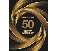 50th Happy Birthday Guest Book sc: Memory Book to collect best wishes and messages from family and friends and to paste photos, Keepsake For Birthday Person turning 50 years