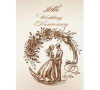 50th Wedding Anniversary Guest Book: A nice keepsake of Golden Wedding Anniversary for collecting memorative messages form family and friends