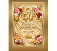 50th Wedding Anniversary Memory Book: NICE WHISH BOOK, LOVELY KEEPSAKE JOURNAL, ANNIVERSARY MEMORY ALBUM