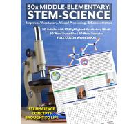 50x Middle Elementary: STEM-Science: FULL-COLOR WORKBOOK WITH 50 SETS OF STEM SCIENCE ACTIVITIES, Workbook 1 of 4