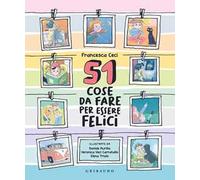 51 cose da fare per essere felici. Ediz. a colori
