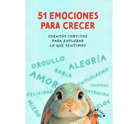 51 Emociones para crecer: Cuentos cortitos para explorar lo que sentimos.