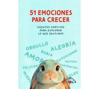 51 Emociones para crecer: Cuentos cortitos para explorar lo que sentimos.