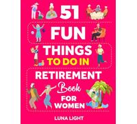 51 Fun Things To Do In Retirement Book For Women: Your Guide To A Fun Life After Work: 3
