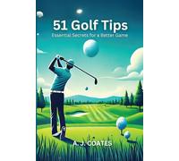 51 Golf Tips: Essential Secrets for a Better Game