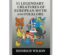 51 Legendary Creatures Of European Myth and Folklore