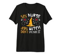 51% Nurse 49% Witch Don't Push It Maglietta Premium