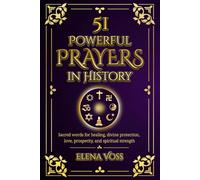 51 Powerful Prayers in History: Timeless Prayers of Faith and Transformation from All Religions That Changed History