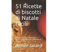 51 Ricette di biscotti di Natale facili: Le migliori ricette tradizionali e moderne. Deliziose, non complicate e sostenibili