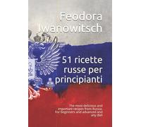51 ricette russe per principianti: The most delicious and important recipes from Russia. For beginners and advanced and any diet