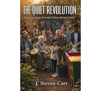 51 Ways to Change the World (Without Blocking Traffic): The Quiet Revolution