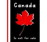 51st State Never Composition Notebook: Canada Is Not For Sale 8.5 x 11 inches 120 lined pages 11th Province