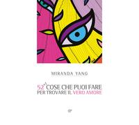 52+1 cose che puoi fare per trovare il vero amore. Un anno di suggerimenti, idee