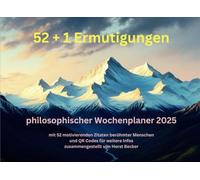 52+1 Ermutigungen - philosophischer Wochenplaner 2025: Planer mit motivierenden Lebensweisheiten für die Herausforderungen des Alltags und QR Codes zum Nachlesen