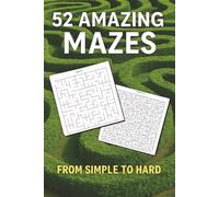 52 Amazing Mazes: Fun Puzzle Book for Kids, Teens and Adults: 6 Levels of Difficulty from Easy to Hard for brain training and mindfulness