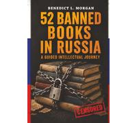 52 Banned Books in Russia: Literature, Censorship, and the Struggle for Narrative Control (1900-Present)