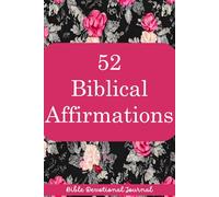 52 Biblical Affirmations: Bible Devotional Journal