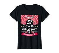 52° Compleanno I Am Not 52 I Am 21 Con 31 Anni di Esperienza Maglietta