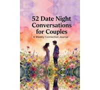 52 Date Night Conversations for Couples: A Weekly Connection Journal