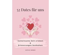 52 Dates für uns: Gemeinsame Zeit erleben & Erinnerungen festhalten