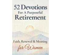 52 Devotions for a Purposeful Retirement: Faith, Renewal and Meaning for Women