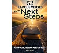 52 Famous Verses for the Next Steps - A Devotional for Graduates: Christian Gift for Graduate - 52-W evotional Graduation Gift - Scripture-Based ... Prayers, & God's Promises for Graduates