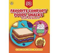 52 Favorite Comfort Foods, Snacks, Drinks & Desserts: A Simple, Stress-Relief Coloring Book for Adults, Teens, and Kids (Bold & Easy Designs for Relaxation Series)