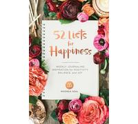 52 Lists for Happiness: Weekly Journaling Inspiration for Positivity, Balance, and Joy: Weekly Journaling Inspiration for Positivity, Balance, and Joy ... with Prompts, Photos, and Illustrations)