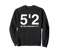 5'2 ma My Attitude is 6'1 Felpa