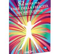 52 modi per... fare della felicità un'abitudine. 52 carte
