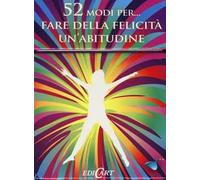 52 modi per... fare della felicità un'abitudine. 52 carte