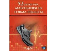 52 modi per... mantenersi in forma perfetta. 52 carte