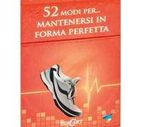 52 modi per... mantenersi in forma perfetta. 52 carte