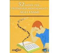 52 modi per... prepararsi mentalmente agli esami. 52 carte