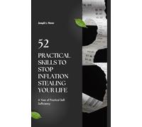 52 Practical Skills to Stop Inflation Stealing Your Life: A Year of Practical Self-Sufficiency