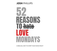 52 Reasons to Love Mondays: A Biblical way to start your Week Right