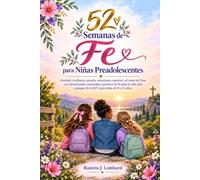 52 Semanas de Fe para Niñas Preadolescentes: Amistad, confianza, escuela, emociones, oración y el amor de Dios con devocionales semanales, prácticas ... y pasajes de la KJV para niñas de 8 a 12 años