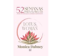 52 Semanas para Florecer: Un plan de acción para tu verdadera transformación