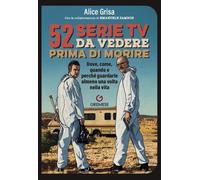 52 Serie TV Da Vedere Prima Di Morire. Dove, Come, Quando E Perché Guardarle Alm