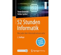 52 Stunden Informatik + Ereference: Was Jeder Über Informatik Wissen Sollte