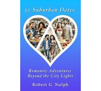 52 Suburban Dates: Romantic Adventures Beyond the City Lights