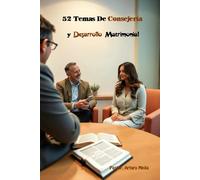 52 Temas De “Consejería Y Desarrollo Matrimonial”