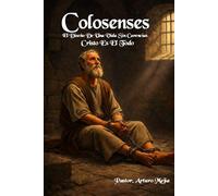 52 Temas Del Libro de Colosenses EL CRISTO TOTAL El Diseño de una Vida sin Carencias