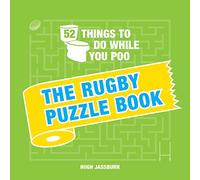 52 Things to Do While You Poo: The Rugby Puzzle Book: Sporty Puzzles, Activities and Trivia to Keep You Occupied: A Funny Bathroom Activity Book for Rugby Fans