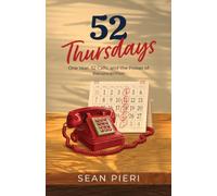 52 Thursdays: One Year, 52 Calls, and the Power of Reconnection