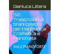 52 Trascrizioni di brani celebri per Harmonica Cromatica e Pianoforte: Vol.2 PIANOFORTE