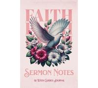 52 Week Bible Sermon Notes Guided Journal: 106 page, 5x8 Christian Notebook for Church with Floral Print, Doves & Faith