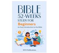 52-W ible Study for Beginners: An Easy Introduction to the Bible